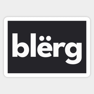 Blerg! Magnet